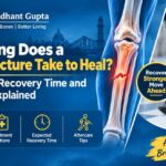 How Long Does a Bone Fracture Take to Heal? Treatment, Recovery Time and Aftercare Explained
